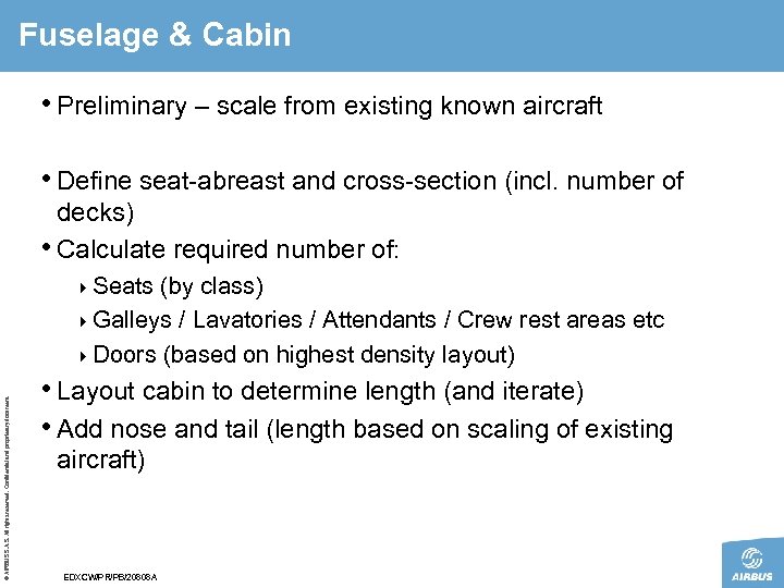 Fuselage & Cabin • Preliminary – scale from existing known aircraft • Define seat-abreast