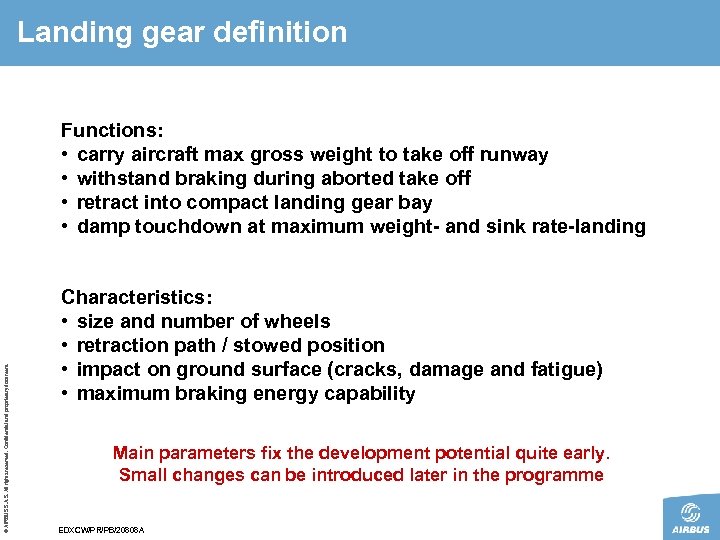 Landing gear definition © AIRBUS S. All rights reserved. Confidential and proprietary document. Functions: