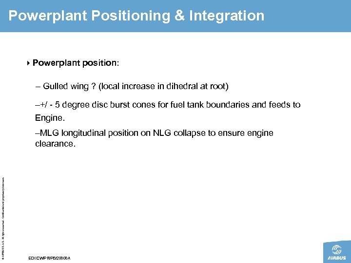 Powerplant Positioning & Integration 4 Powerplant position: – Gulled wing ? (local increase in
