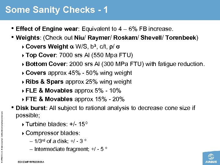 Some Sanity Checks - 1 • Effect of Engine wear: Equivalent to 4 –