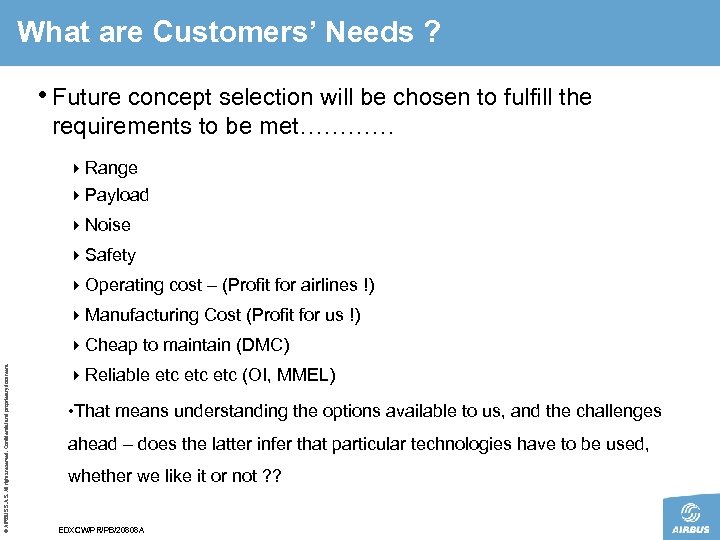 What are Customers’ Needs ? • Future concept selection will be chosen to fulfill