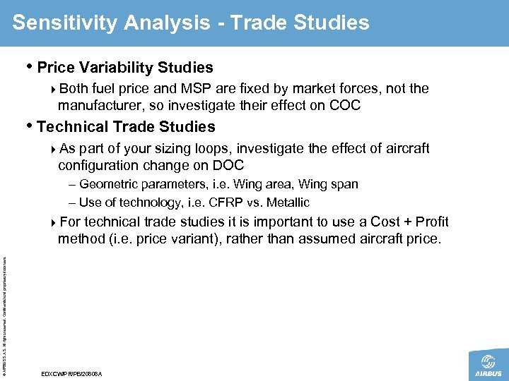 Sensitivity Analysis - Trade Studies • Price Variability Studies 4 Both fuel price and