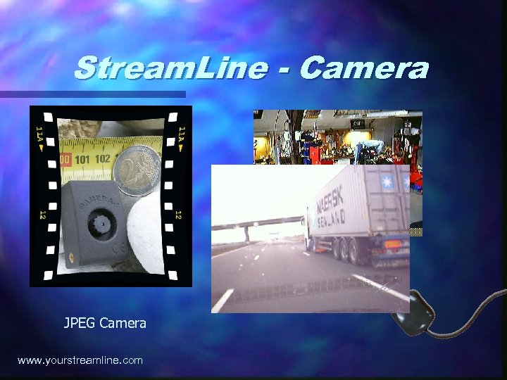 Stream. Line - Camera JPEG Camera www. yourstreamline. com 