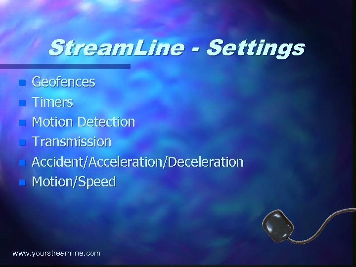 Stream. Line - Settings n n n Geofences Timers Motion Detection Transmission Accident/Acceleration/Deceleration Motion/Speed