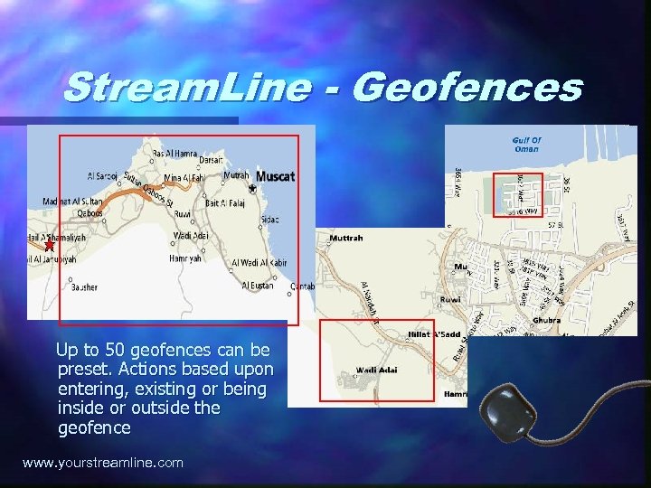 Stream. Line - Geofences Up to 50 geofences can be preset. Actions based upon