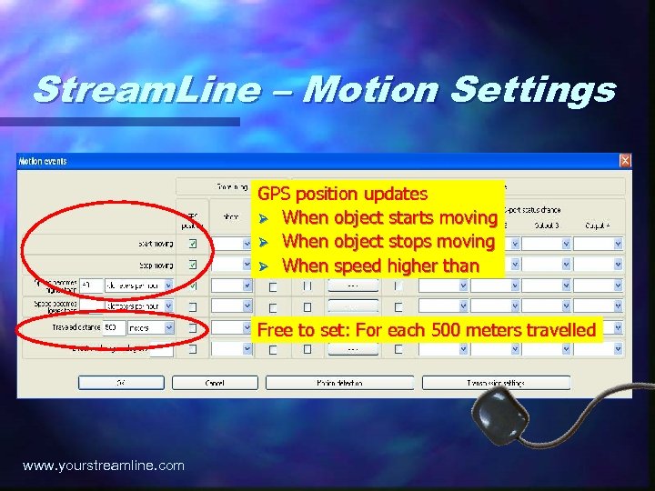 Stream. Line – Motion Settings GPS position updates Ø When object starts moving Ø