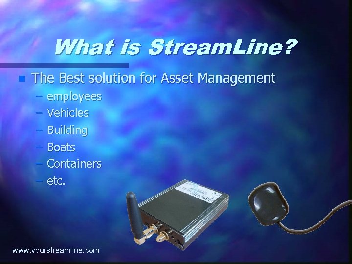 What is Stream. Line? n The Best solution for Asset Management – – –