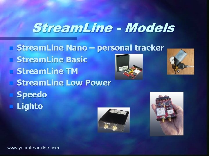 Stream. Line - Models n n n Stream. Line Nano – personal tracker Stream.