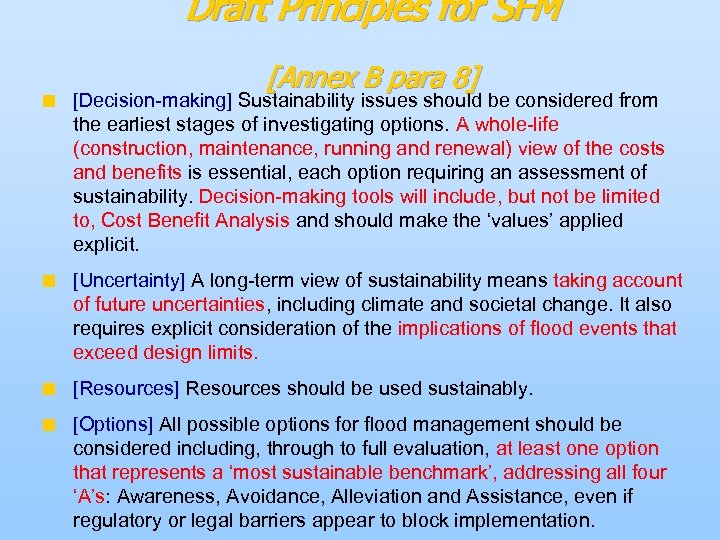 Draft Principles for SFM [Annex B para 8] n [Decision-making] Sustainability issues should be