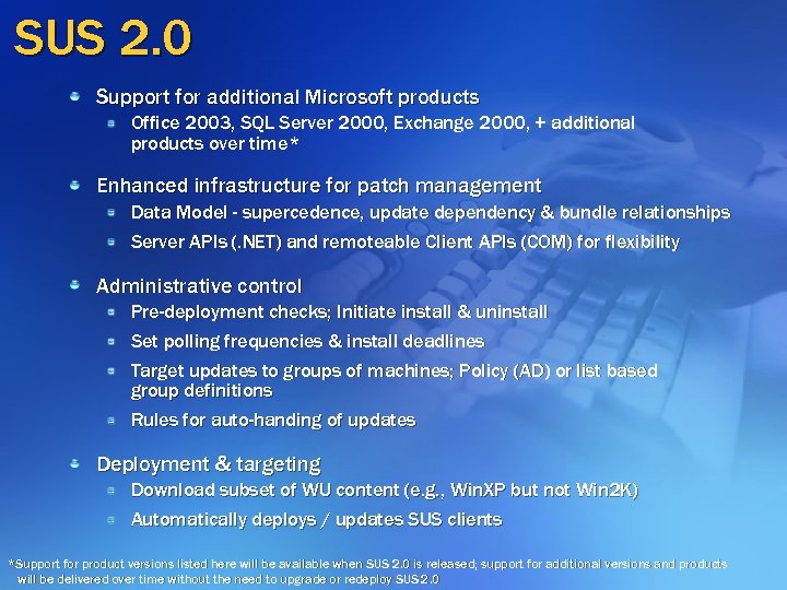 SUS 2. 0 Support for additional Microsoft products Office 2003, SQL Server 2000, Exchange