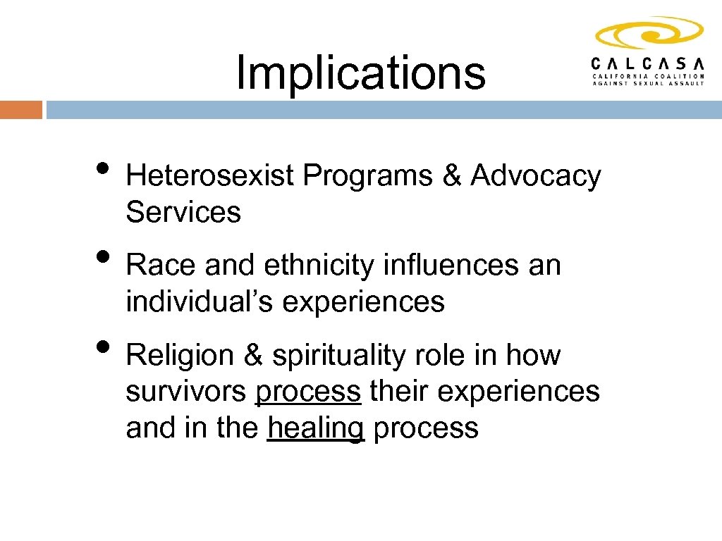Implications • Heterosexist Programs & Advocacy Services • Race and ethnicity influences an individual’s