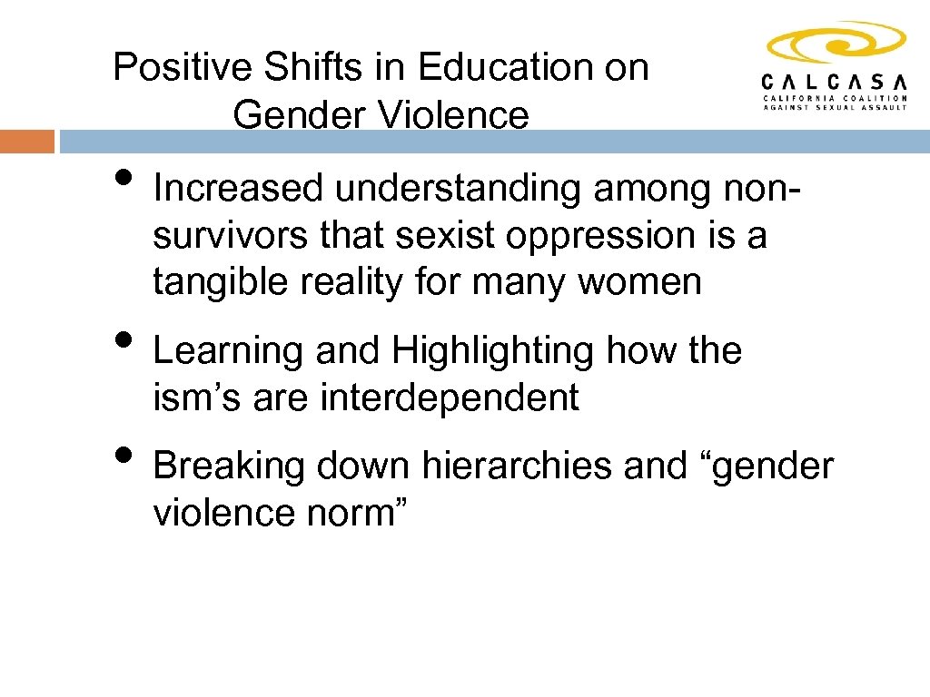 Positive Shifts in Education on Gender Violence • Increased understanding among nonsurvivors that sexist