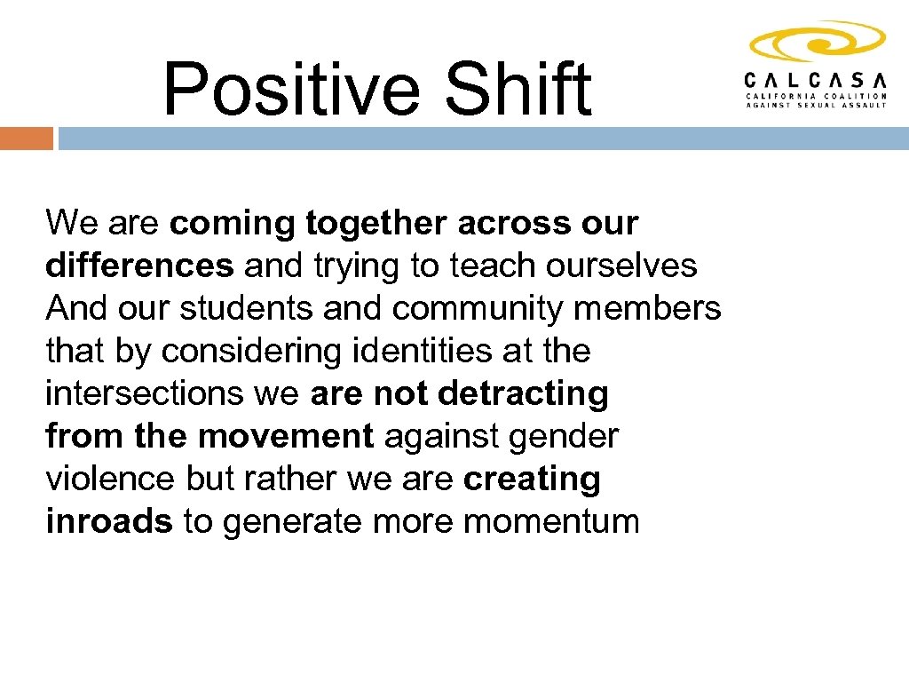 Positive Shift We are coming together across our differences and trying to teach ourselves