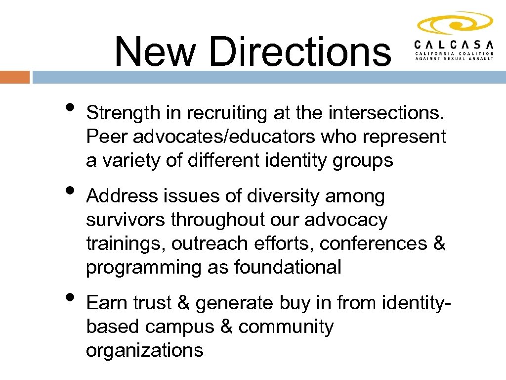 New Directions • • • Strength in recruiting at the intersections. Peer advocates/educators who