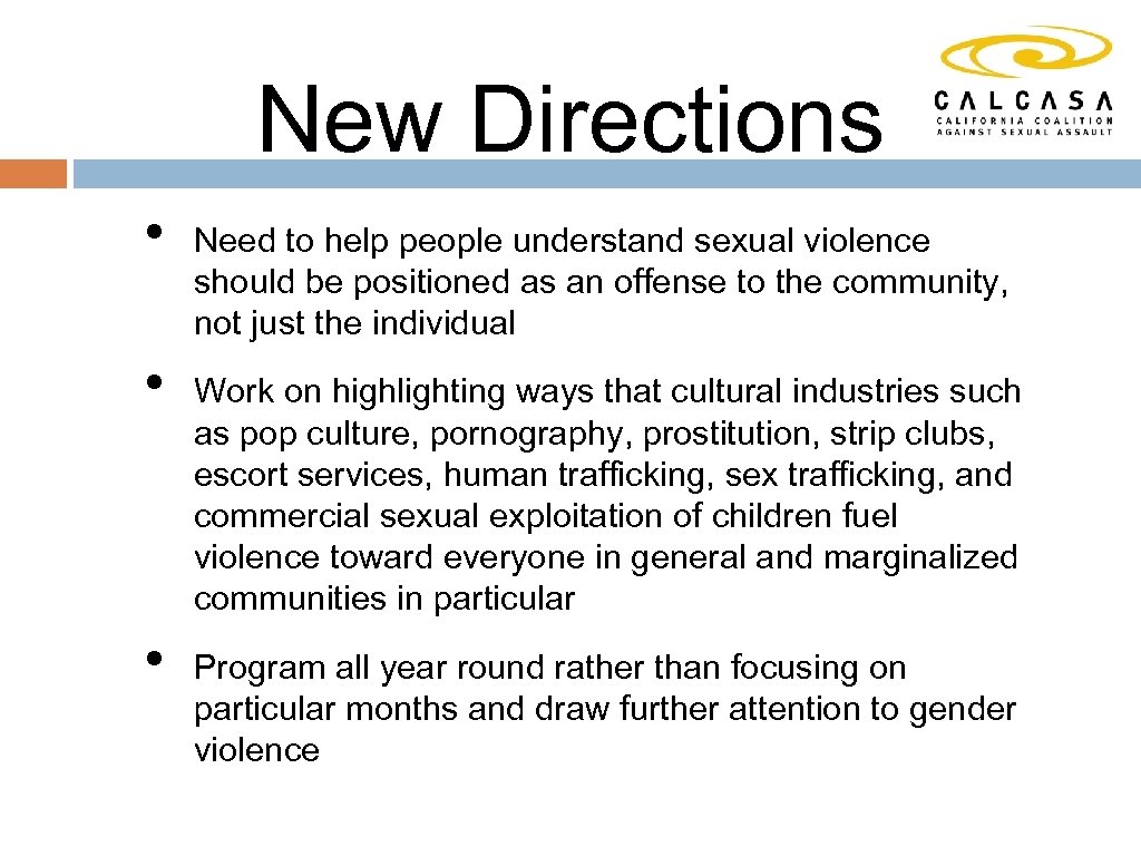 New Directions • • • Need to help people understand sexual violence should be