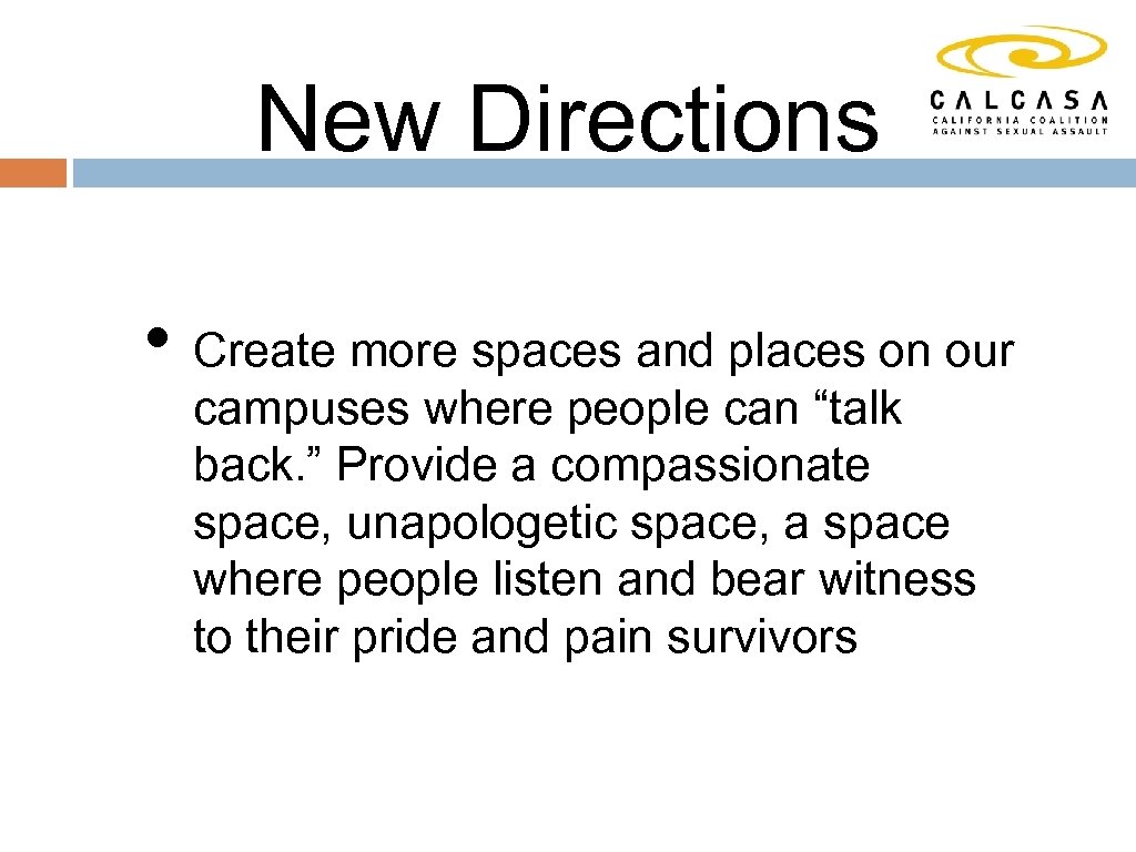 New Directions • Create more spaces and places on our campuses where people can