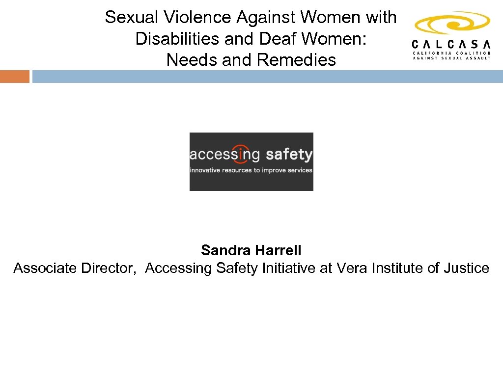 Sexual Violence Against Women with Disabilities and Deaf Women: Needs and Remedies Sandra Harrell