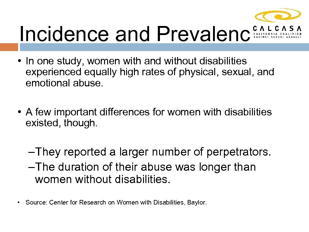 Incidence and Prevalence • In one study, women with and without disabilities experienced equally