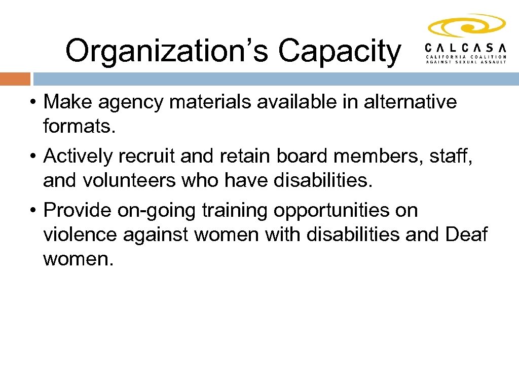 Organization’s Capacity • Make agency materials available in alternative formats. • Actively recruit and