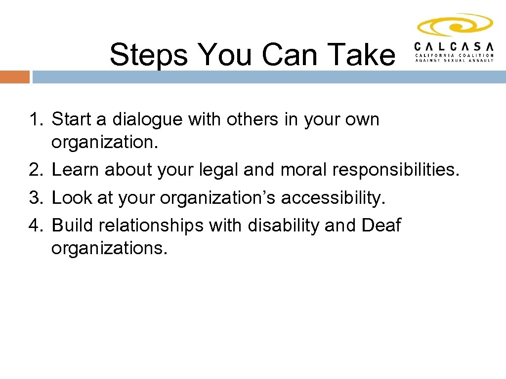 Steps You Can Take 1. Start a dialogue with others in your own organization.