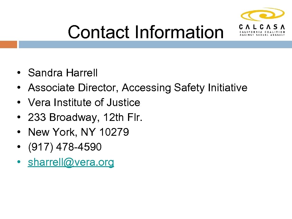 Contact Information • • Sandra Harrell Associate Director, Accessing Safety Initiative Vera Institute of