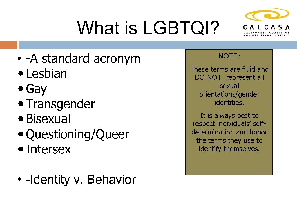 What is LGBTQI? • -A standard acronym Lesbian Gay Transgender Bisexual Questioning/Queer Intersex •