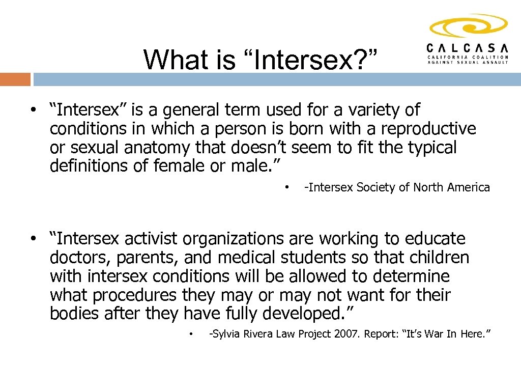What is “Intersex? ” • “Intersex” is a general term used for a variety