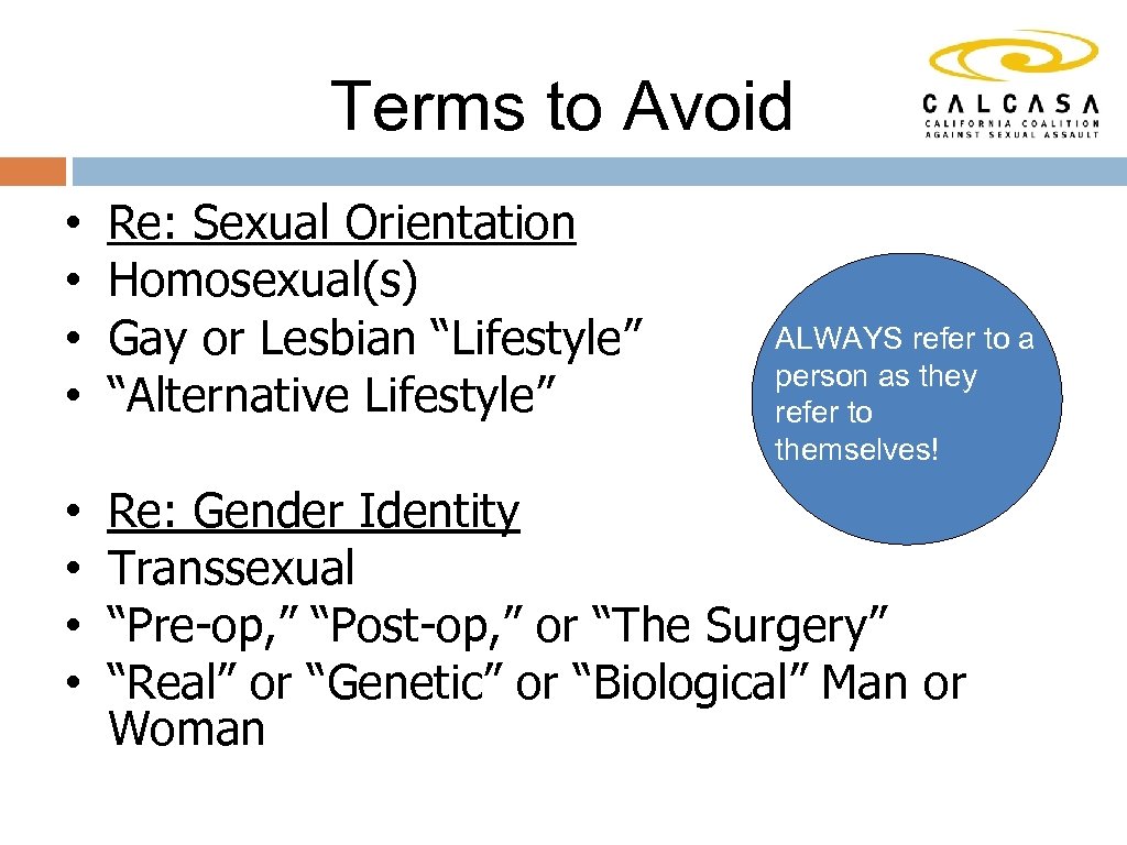 Terms to Avoid • • Re: Sexual Orientation Homosexual(s) Gay or Lesbian “Lifestyle” “Alternative