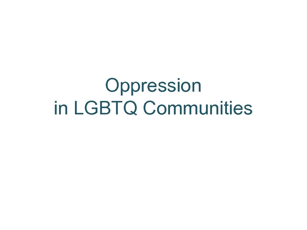 Oppression in LGBTQ Communities 