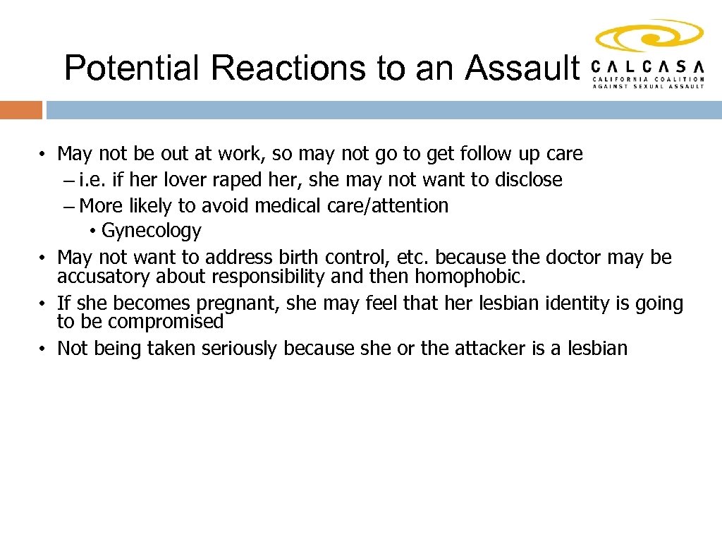 Potential Reactions to an Assault • May not be out at work, so may