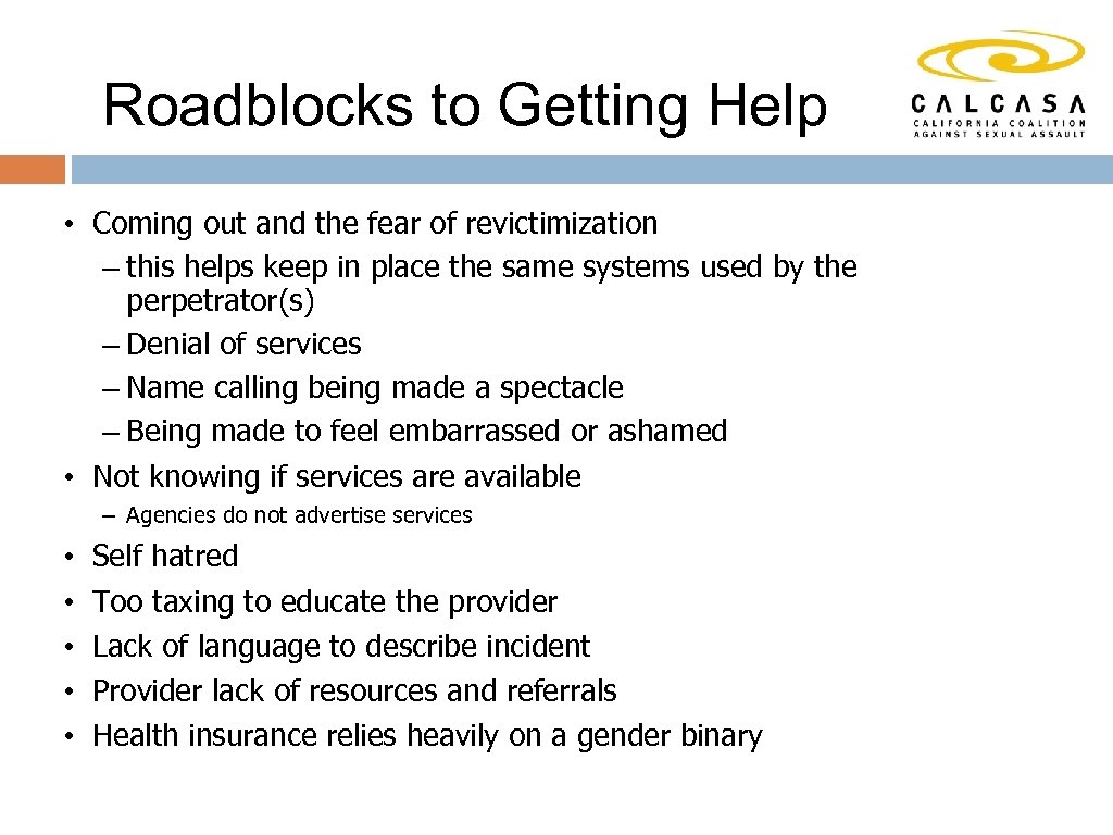 Roadblocks to Getting Help • Coming out and the fear of revictimization – this