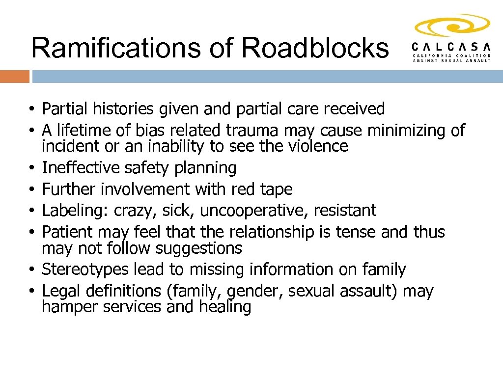 Ramifications of Roadblocks • Partial histories given and partial care received • A lifetime