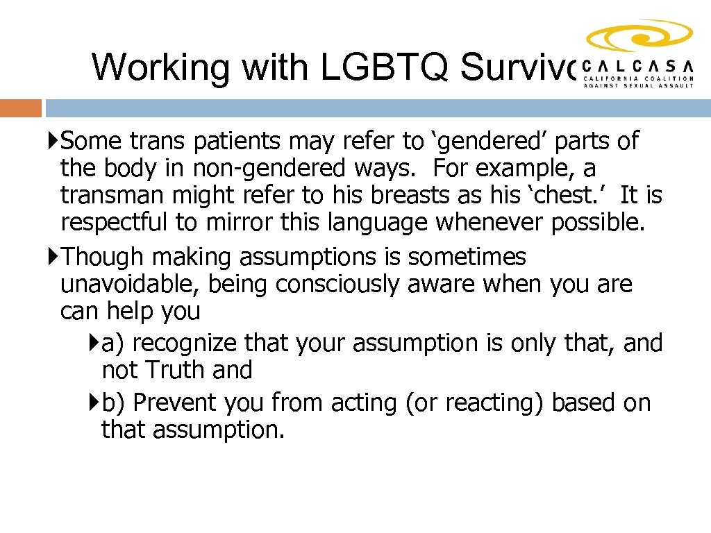 Working with LGBTQ Survivors }Some trans patients may refer to ‘gendered’ parts of the