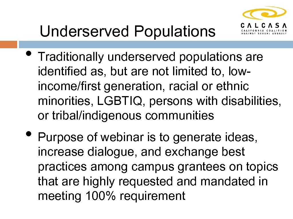 Underserved Populations • Traditionally underserved populations are identified as, but are not limited to,