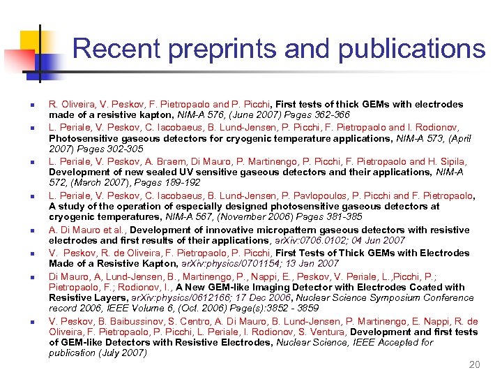 Recent preprints and publications n n n n R. Oliveira, V. Peskov, F. Pietropaolo