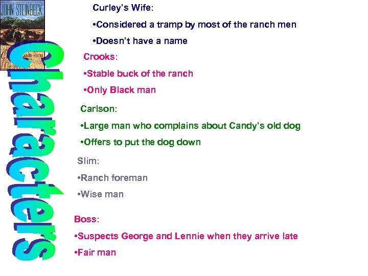 Curley’s Wife: • Considered a tramp by most of the ranch men • Doesn’t