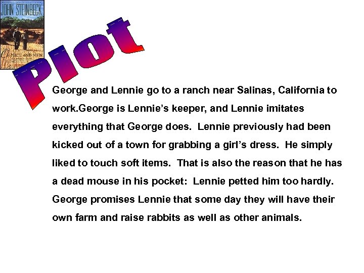 George and Lennie go to a ranch near Salinas, California to work. George is