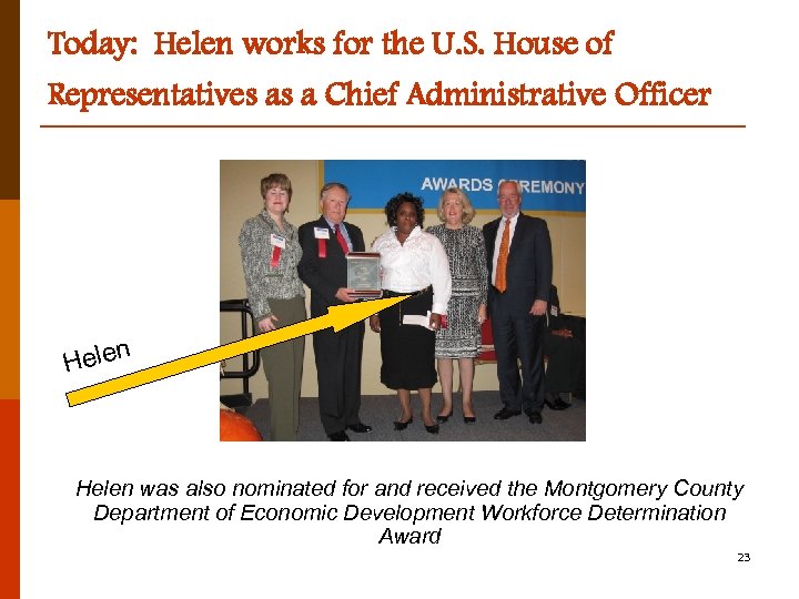 Today: Helen works for the U. S. House of Representatives as a Chief Administrative
