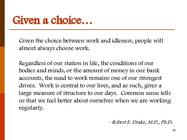 Given a choice… Given the choice between work and idleness, people will almost always