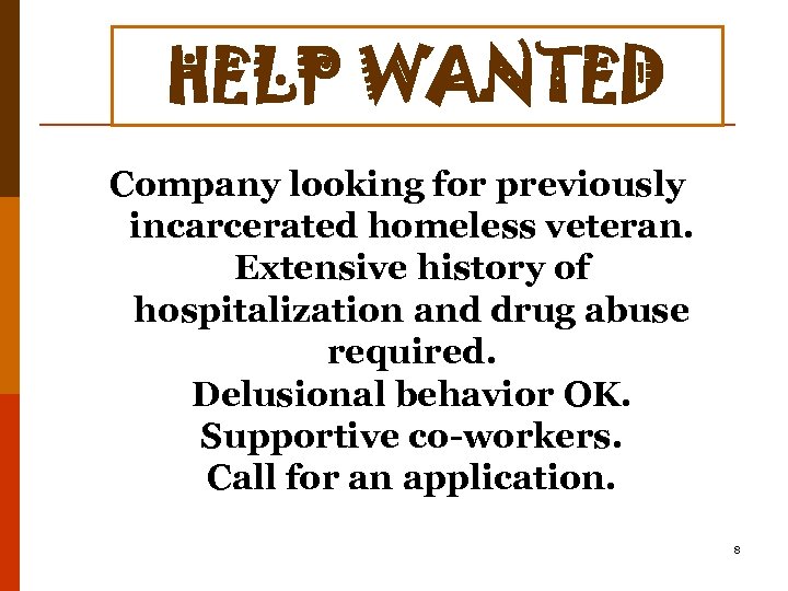HELP WANTED Company looking for previously incarcerated homeless veteran. Extensive history of hospitalization and