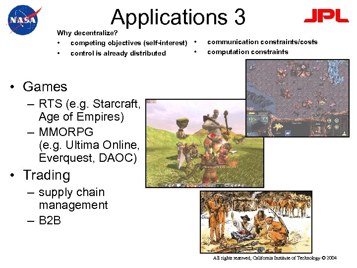 Applications 3 Why decentralize? • competing objectives (self-interest) • • • control is already