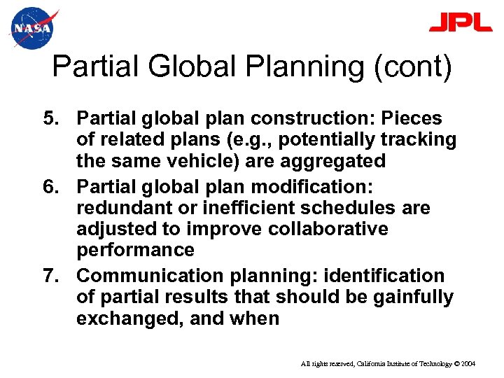 Partial Global Planning (cont) 5. Partial global plan construction: Pieces of related plans (e.
