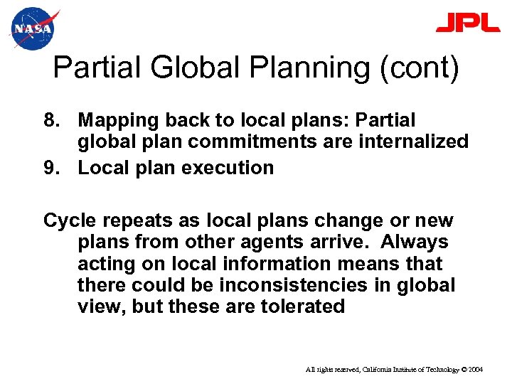 Partial Global Planning (cont) 8. Mapping back to local plans: Partial global plan commitments