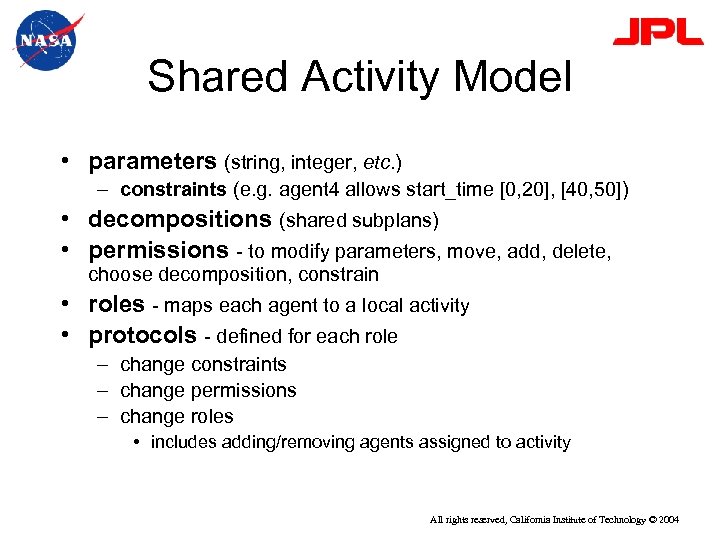 Shared Activity Model • parameters (string, integer, etc. ) – constraints (e. g. agent