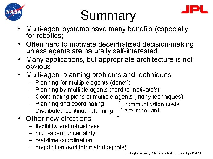 Summary • Multi-agent systems have many benefits (especially for robotics) • Often hard to