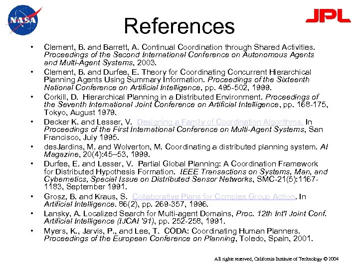 References • • • Clement, B. and Barrett, A. Continual Coordination through Shared Activities.