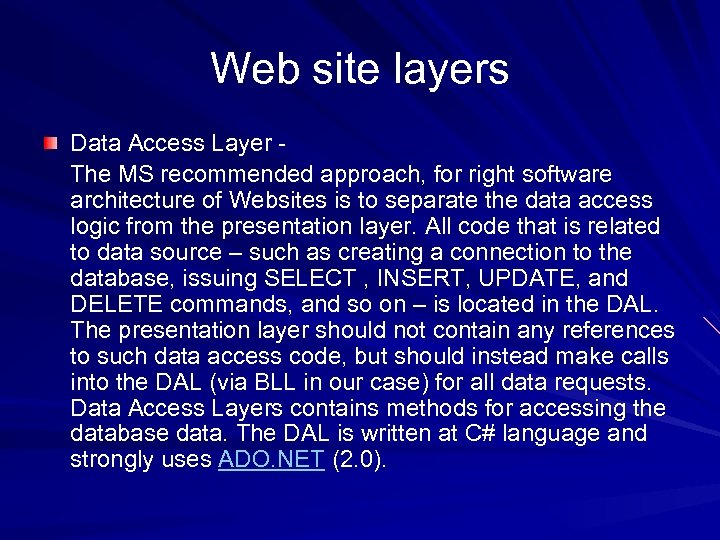 Web site layers Data Access Layer The MS recommended approach, for right software architecture