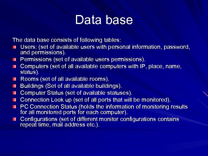 Data base The data base consists of following tables: Users: (set of available users