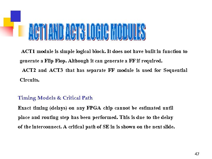 ACT 1 module is simple logical block. It does not have built in function