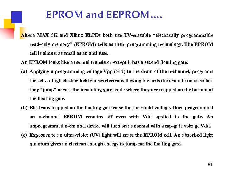 EPROM and EEPROM…. Altera MAX 5 K and Xilinx ELPDs both use UV-erasable “electrically